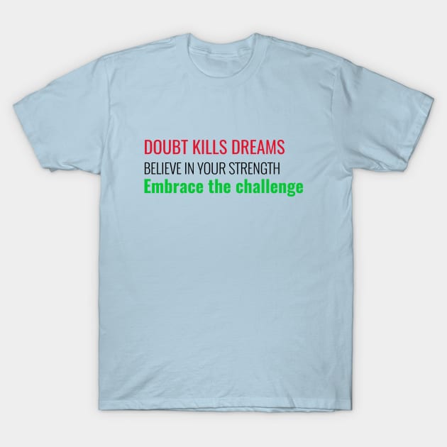 Fitness and Health T-Shirt Doubt Kills Dreams T-Shirt by TSHub